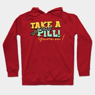 Take a chill pill! Hoodie